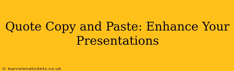 Quote Copy and Paste: Enhance Your Presentations