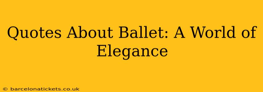 Quotes About Ballet: A World of Elegance