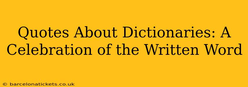 Quotes About Dictionaries: A Celebration of the Written Word