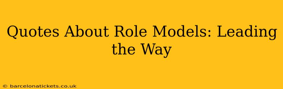 Quotes About Role Models: Leading the Way