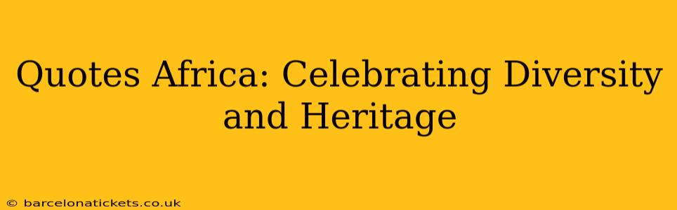 Quotes Africa: Celebrating Diversity and Heritage