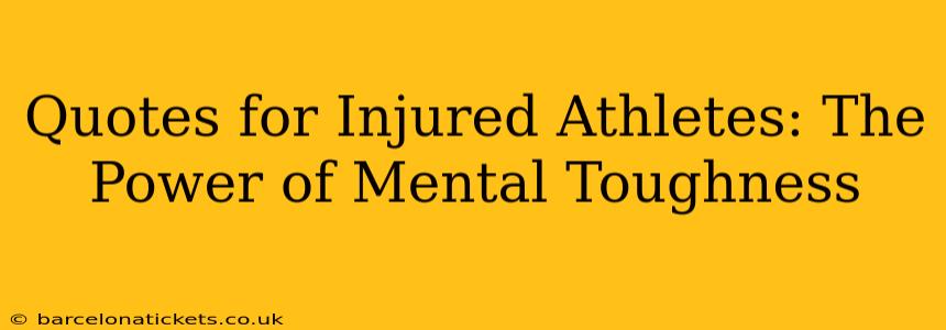 Quotes for Injured Athletes: The Power of Mental Toughness