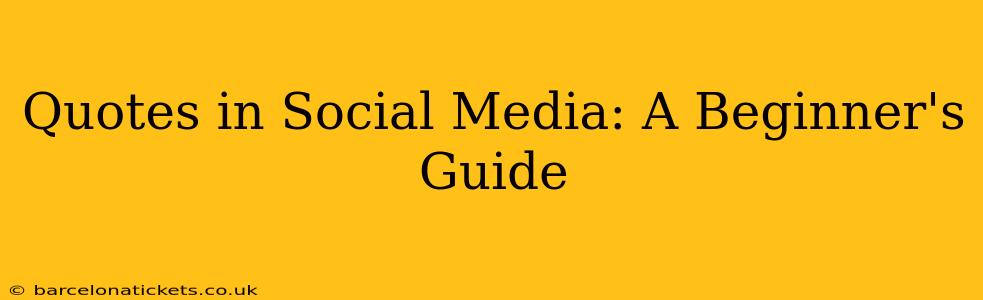 Quotes in Social Media: A Beginner's Guide