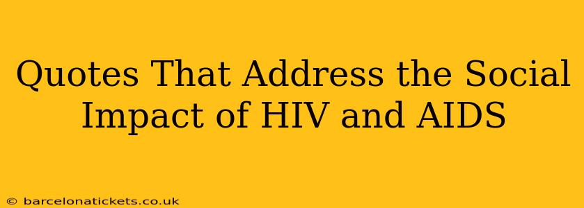 Quotes That Address the Social Impact of HIV and AIDS