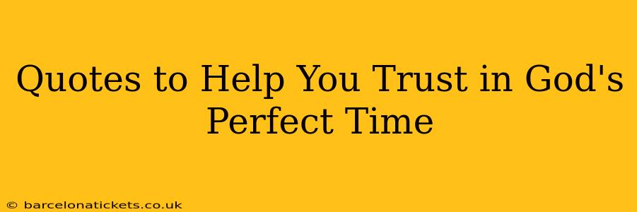 Quotes to Help You Trust in God's Perfect Time