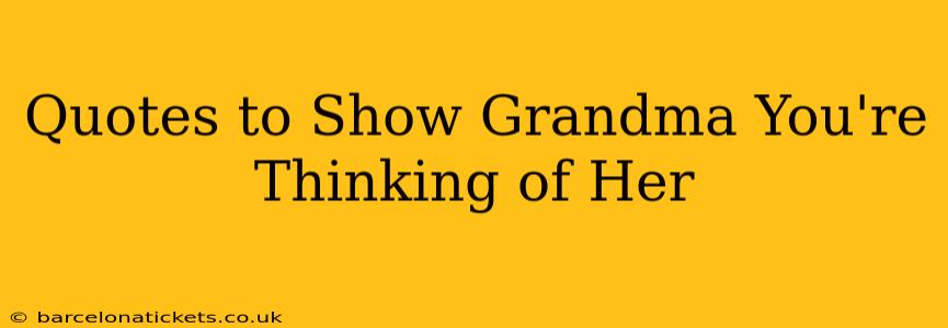 Quotes to Show Grandma You're Thinking of Her