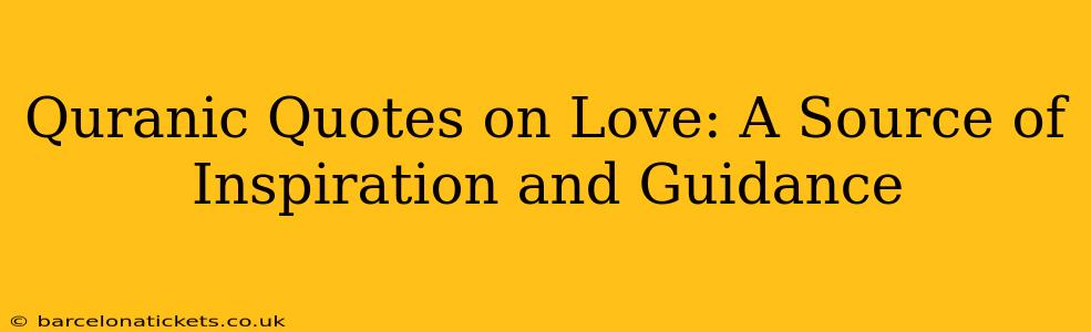 Quranic Quotes on Love: A Source of Inspiration and Guidance