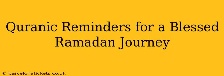 Quranic Reminders for a Blessed Ramadan Journey
