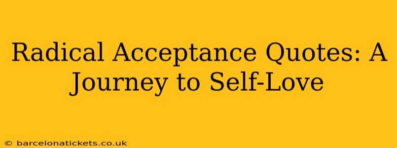 Radical Acceptance Quotes: A Journey to Self-Love