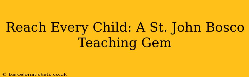 Reach Every Child: A St. John Bosco Teaching Gem