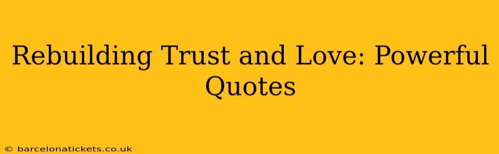 Rebuilding Trust and Love: Powerful Quotes