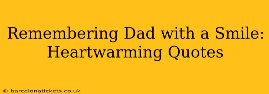 Remembering Dad with a Smile: Heartwarming Quotes