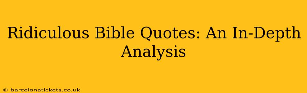 Ridiculous Bible Quotes: An In-Depth Analysis