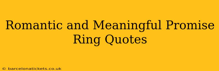 Romantic and Meaningful Promise Ring Quotes