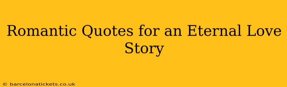 Romantic Quotes for an Eternal Love Story
