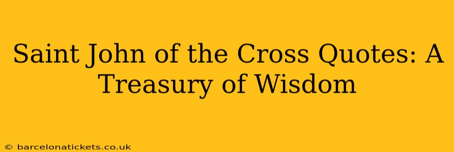 Saint John of the Cross Quotes: A Treasury of Wisdom