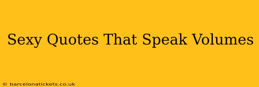 Sexy Quotes That Speak Volumes