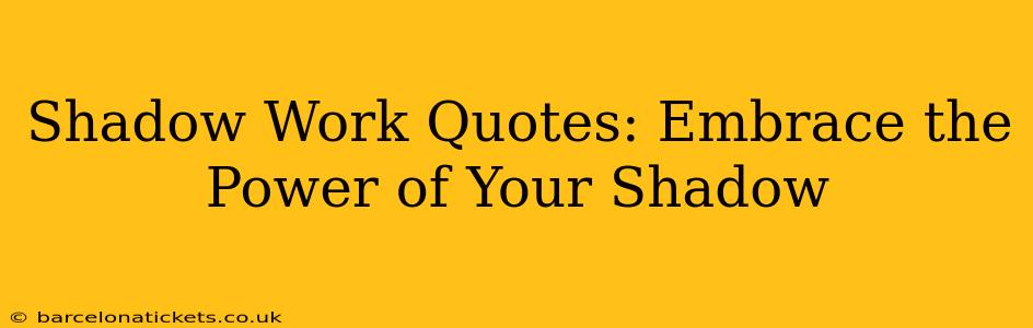 Shadow Work Quotes: Embrace the Power of Your Shadow