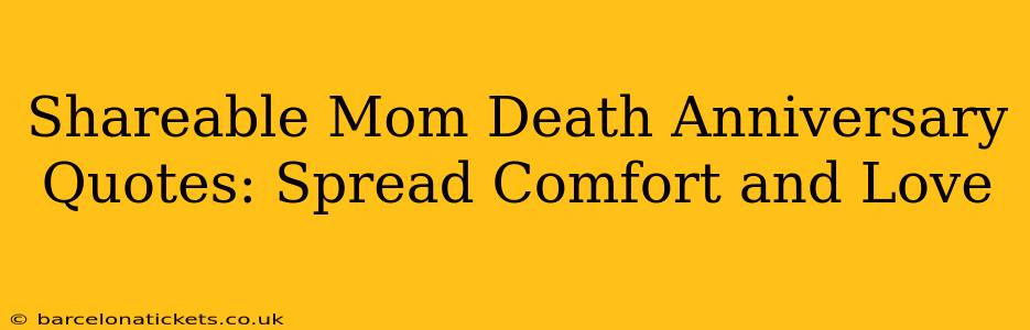 Shareable Mom Death Anniversary Quotes: Spread Comfort and Love
