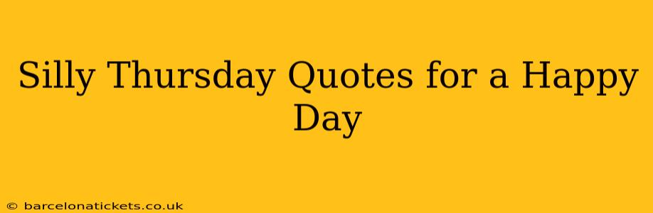 Silly Thursday Quotes for a Happy Day
