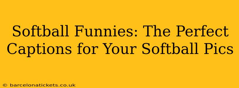Softball Funnies: The Perfect Captions for Your Softball Pics