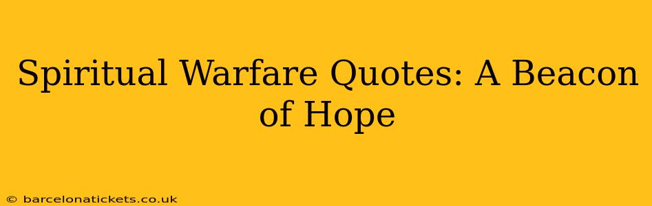 Spiritual Warfare Quotes: A Beacon of Hope