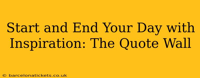 Start and End Your Day with Inspiration: The Quote Wall