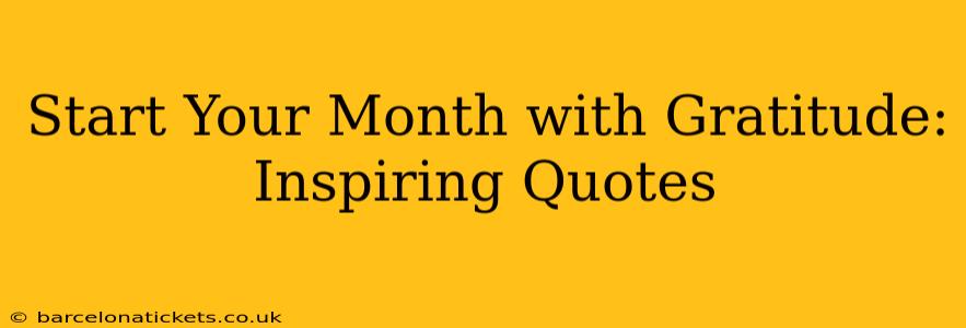 Start Your Month with Gratitude: Inspiring Quotes