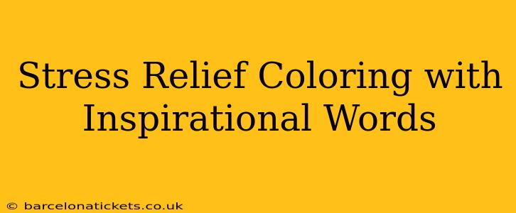 Stress Relief Coloring with Inspirational Words
