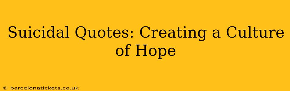 Suicidal Quotes: Creating a Culture of Hope