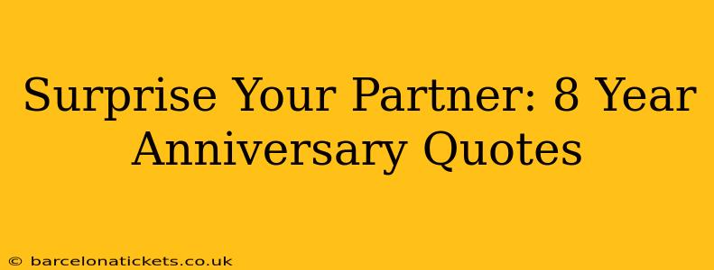 Surprise Your Partner: 8 Year Anniversary Quotes