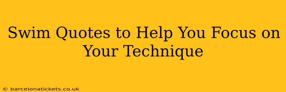 Swim Quotes to Help You Focus on Your Technique