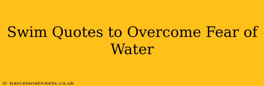 Swim Quotes to Overcome Fear of Water