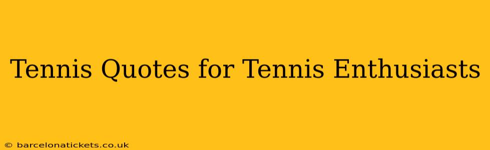 Tennis Quotes for Tennis Enthusiasts