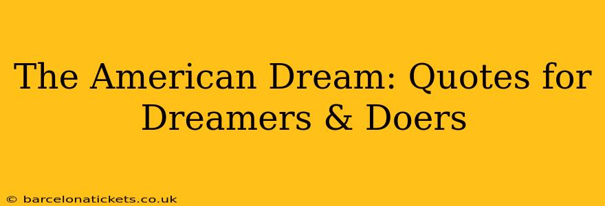 The American Dream: Quotes for Dreamers & Doers