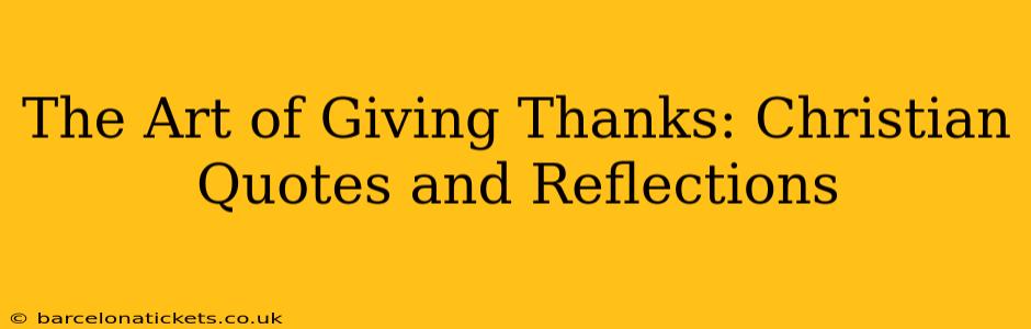 The Art of Giving Thanks: Christian Quotes and Reflections