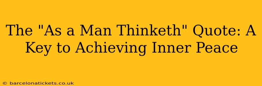 The "As a Man Thinketh" Quote: A Key to Achieving Inner Peace