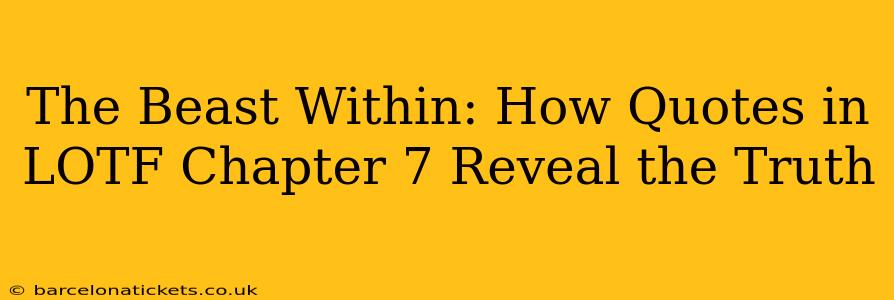 The Beast Within: How Quotes in LOTF Chapter 7 Reveal the Truth