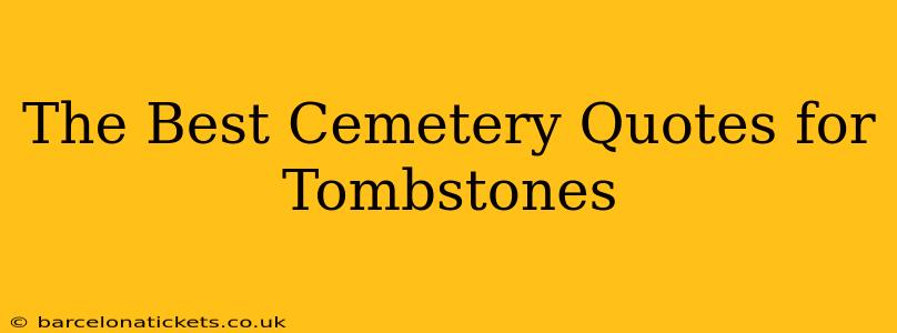 The Best Cemetery Quotes for Tombstones