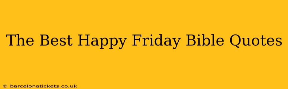 The Best Happy Friday Bible Quotes