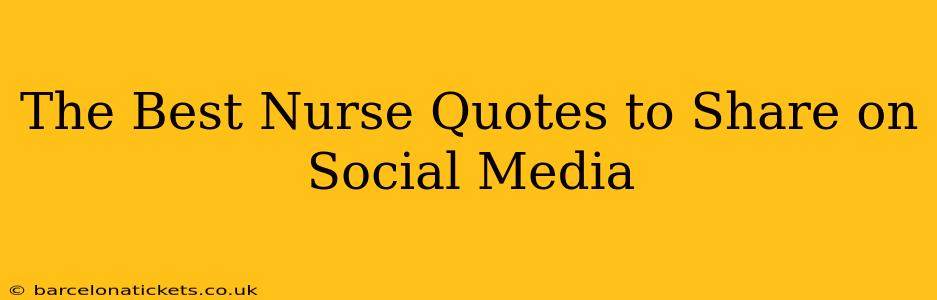 The Best Nurse Quotes to Share on Social Media