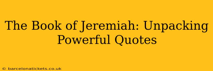 The Book of Jeremiah: Unpacking Powerful Quotes