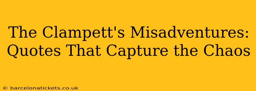 The Clampett's Misadventures:  Quotes That Capture the Chaos