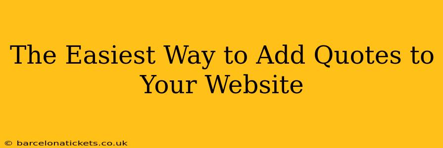 The Easiest Way to Add Quotes to Your Website