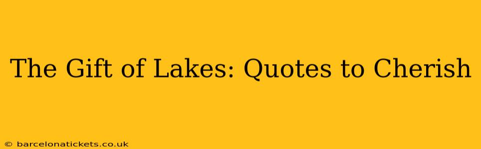 The Gift of Lakes: Quotes to Cherish