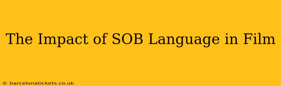The Impact of SOB Language in Film