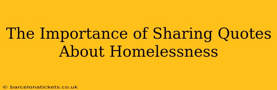 The Importance of Sharing Quotes About Homelessness