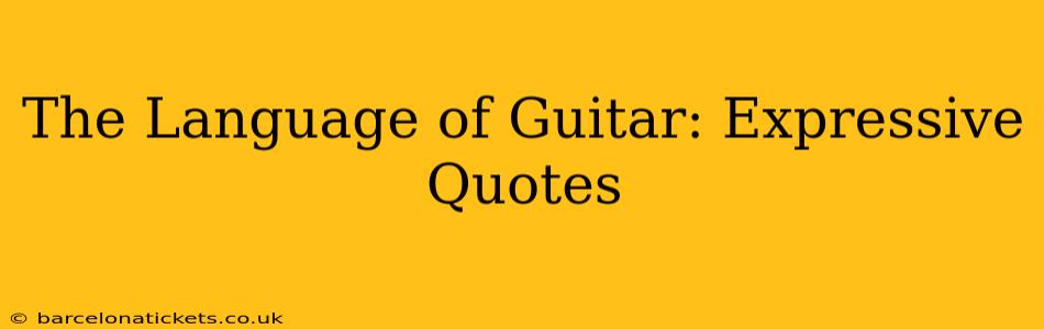 The Language of Guitar: Expressive Quotes