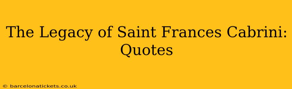 The Legacy of Saint Frances Cabrini: Quotes