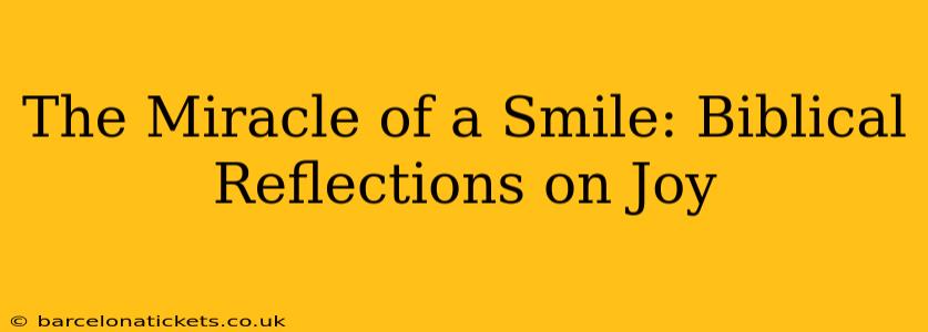 The Miracle of a Smile: Biblical Reflections on Joy